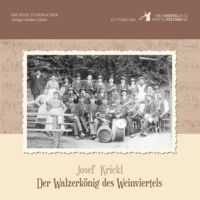 Josef Krickl - Der Walzerkönig des Weinviertels